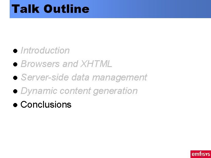 Talk Outline Introduction l Browsers and XHTML l Server-side data management l Dynamic content