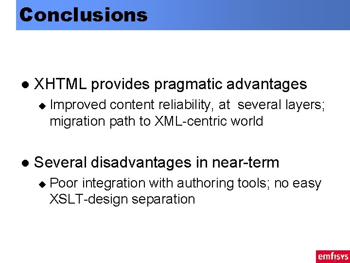Conclusions l XHTML provides pragmatic advantages u l Improved content reliability, at several layers;