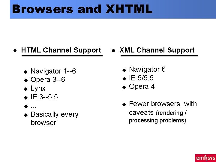 Browsers and XHTML l HTML Channel Support u u u Navigator 1 --6 Opera