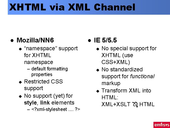 XHTML via XML Channel l Mozilla/NN 6 u “namespace” support for XHTML namespace –