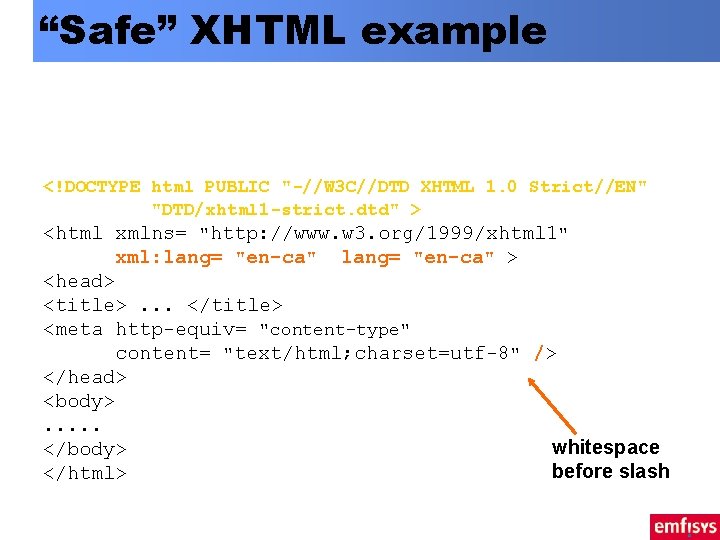 “Safe” XHTML example <? xml version= "1. 0" encoding= "utf-8" ? > <!DOCTYPE html