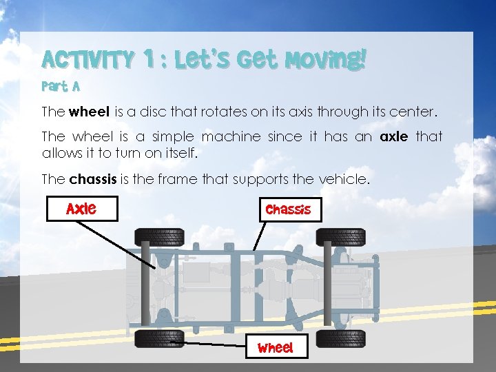 ACTIVITY 1 : Let’s Get Moving! Part A The wheel is a disc that