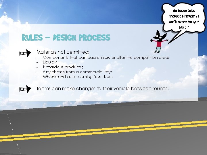 No hazardous products please ! I don’t want to get hurt ! RULES -