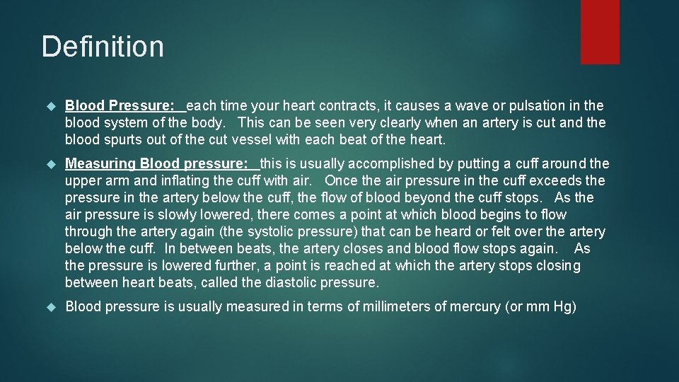 Definition Blood Pressure: each time your heart contracts, it causes a wave or pulsation
