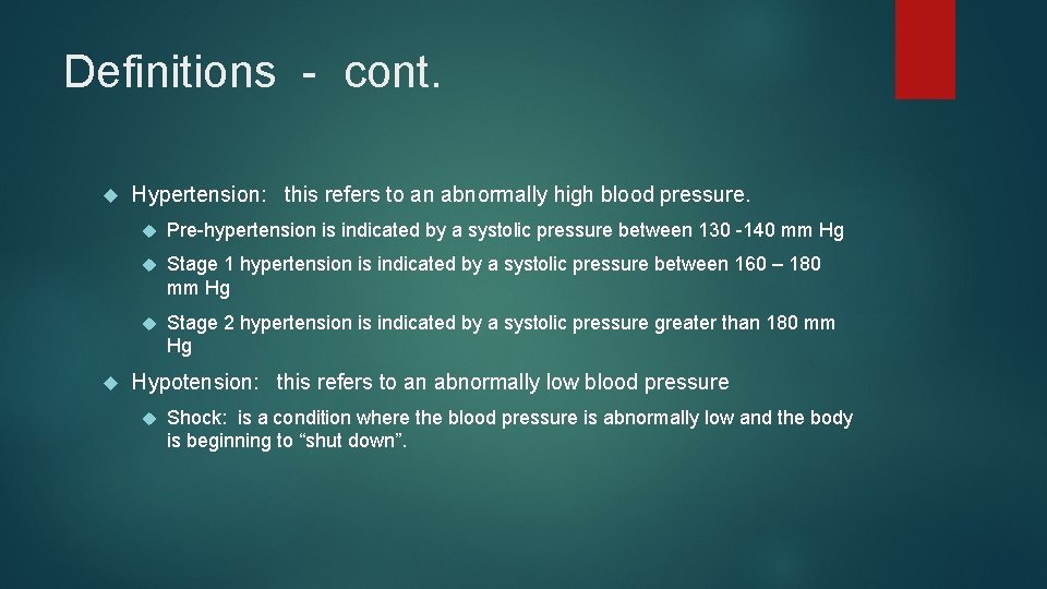 Definitions - cont. Hypertension: this refers to an abnormally high blood pressure. Pre-hypertension is