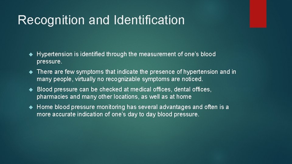 Recognition and Identification Hypertension is identified through the measurement of one’s blood pressure. There