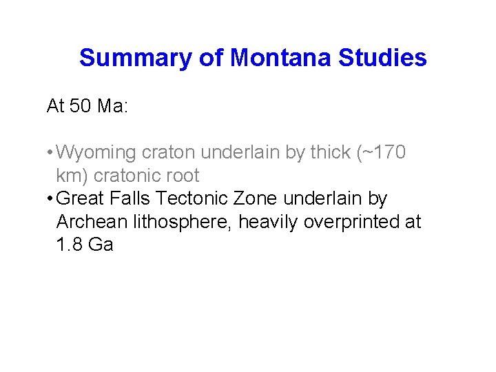 Summary of Montana Studies At 50 Ma: • Wyoming craton underlain by thick (~170