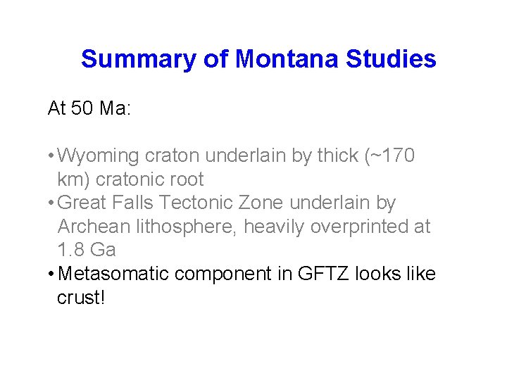 Summary of Montana Studies At 50 Ma: • Wyoming craton underlain by thick (~170