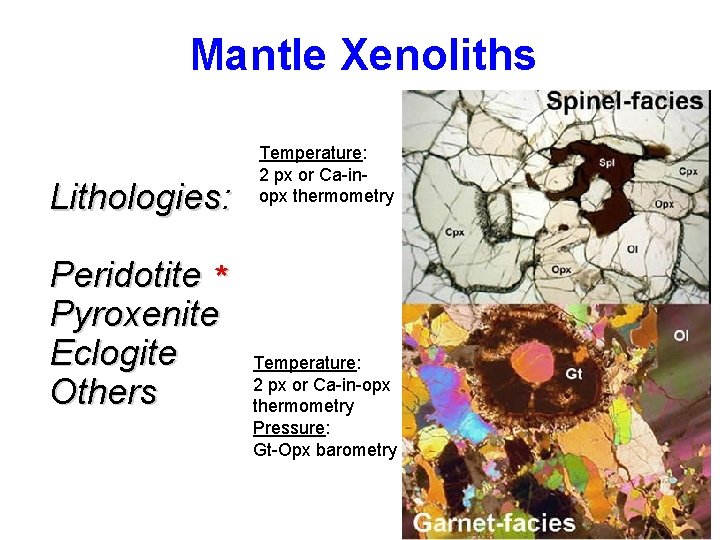 Mantle Xenoliths Lithologies: Peridotite * Pyroxenite Eclogite Others Temperature: 2 px or Ca-inopx thermometry