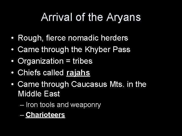 Arrival of the Aryans • • • Rough, fierce nomadic herders Came through the