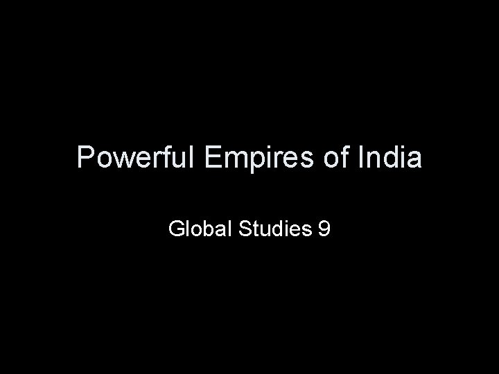 Powerful Empires of India Global Studies 9 