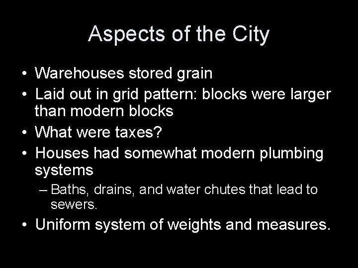 Aspects of the City • Warehouses stored grain • Laid out in grid pattern: