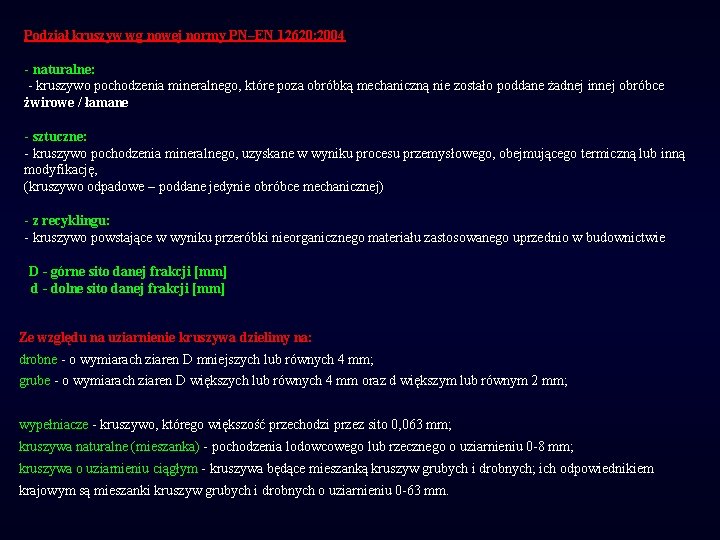 Podział kruszyw wg nowej normy PN–EN 12620: 2004 - naturalne: - kruszywo pochodzenia mineralnego,