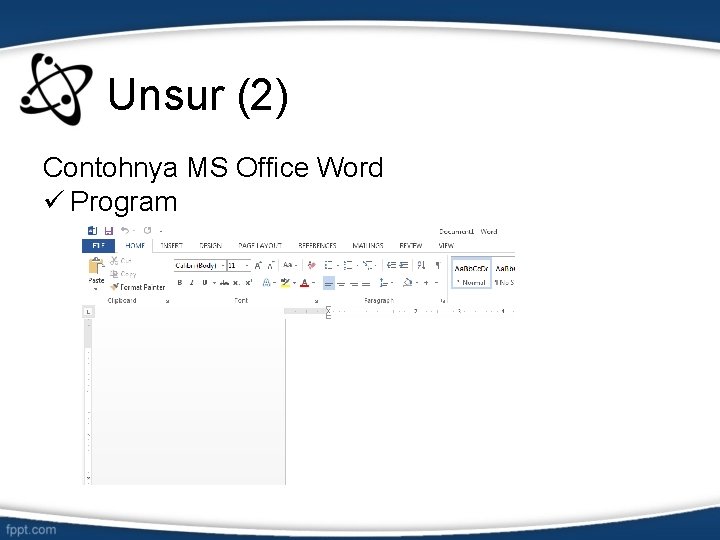 Unsur (2) Contohnya MS Office Word ü Program 