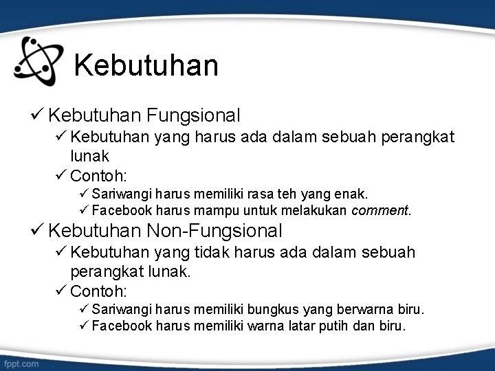 Kebutuhan ü Kebutuhan Fungsional ü Kebutuhan yang harus ada dalam sebuah perangkat lunak ü