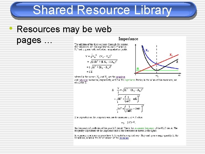 Shared Resource Library • Resources may be web pages … 