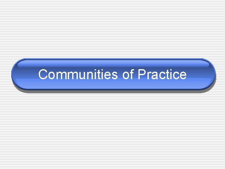 Communities of Practice 