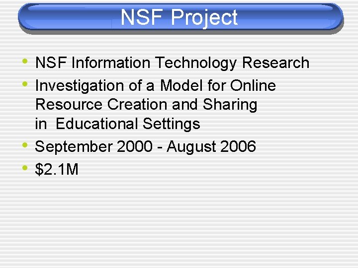 NSF Project • NSF Information Technology Research • Investigation of a Model for Online