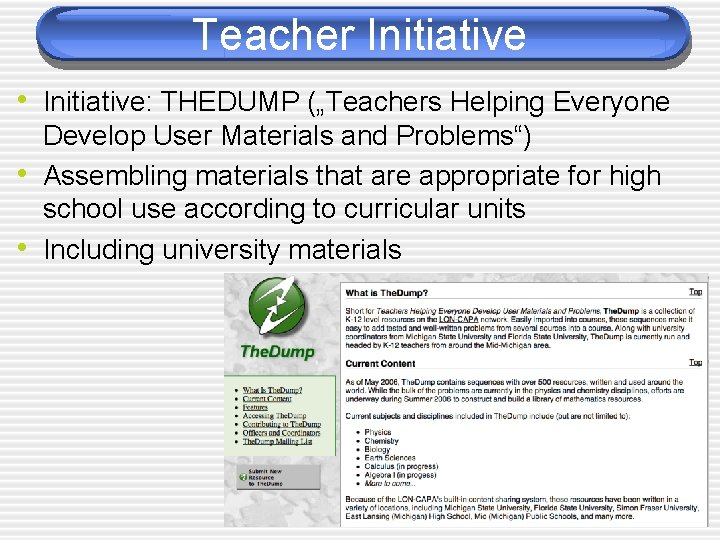 Teacher Initiative • Initiative: THEDUMP („Teachers Helping Everyone • • Develop User Materials and