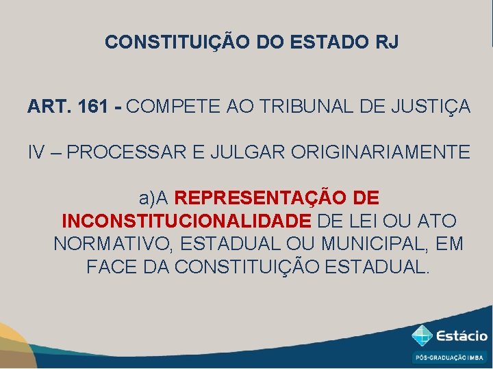 CONSTITUIÇÃO DO ESTADO RJ ART. 161 - COMPETE AO TRIBUNAL DE JUSTIÇA IV –
