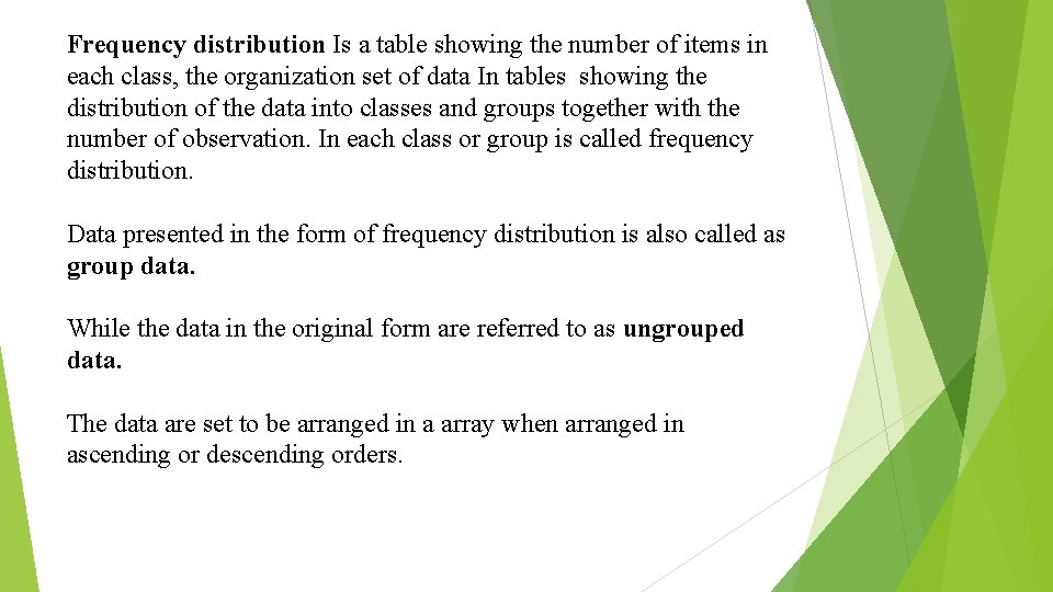 Frequency distribution Is a table showing the number of items in each class, the