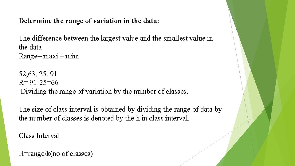 Determine the range of variation in the data: The difference between the largest value