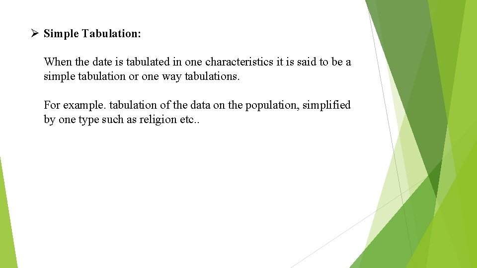 Ø Simple Tabulation: When the date is tabulated in one characteristics it is said