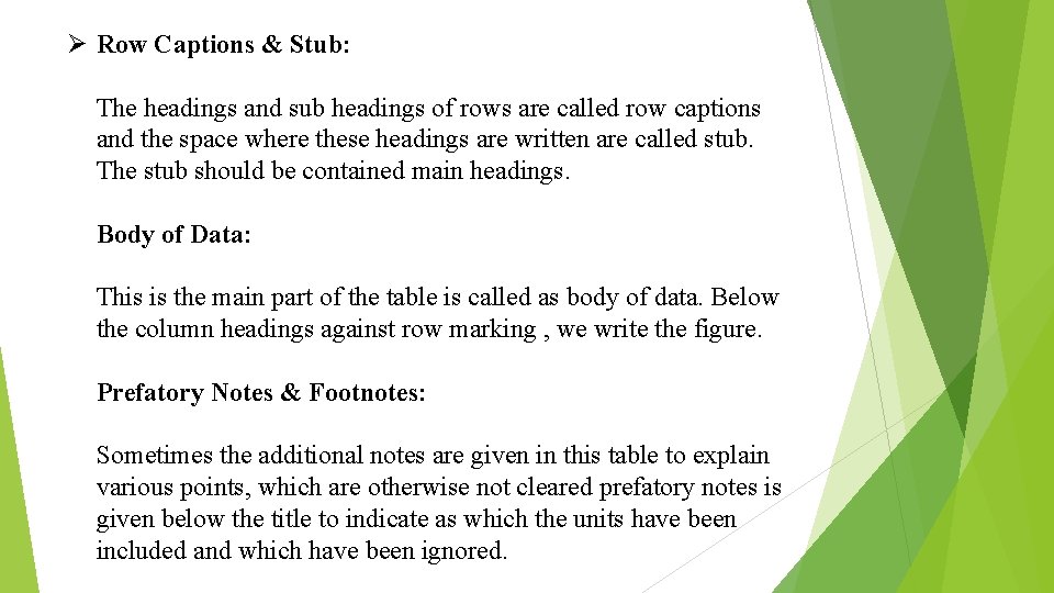 Ø Row Captions & Stub: The headings and sub headings of rows are called