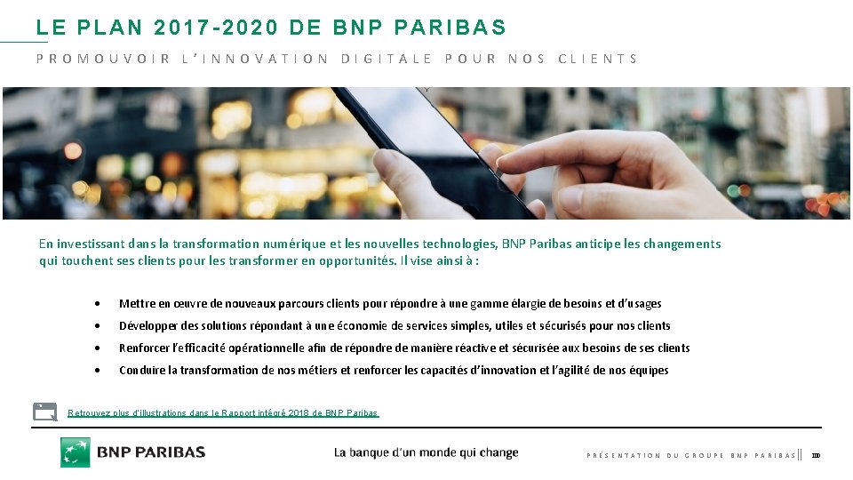 LE PLAN 2017 -2020 DE BNP PARIBAS PROMOUVOIR L’INNOVATION DIGITALE POUR NOS CLIENTS En