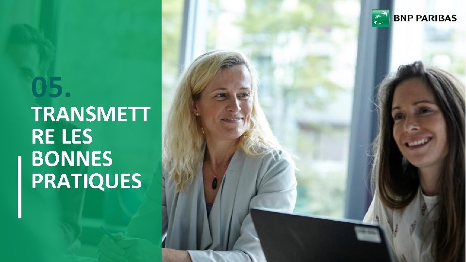 05. TRANSMETT RE LES BONNES PRATIQUES PRÉSENTATION DU GROUPE BNP PARIBAS 22 