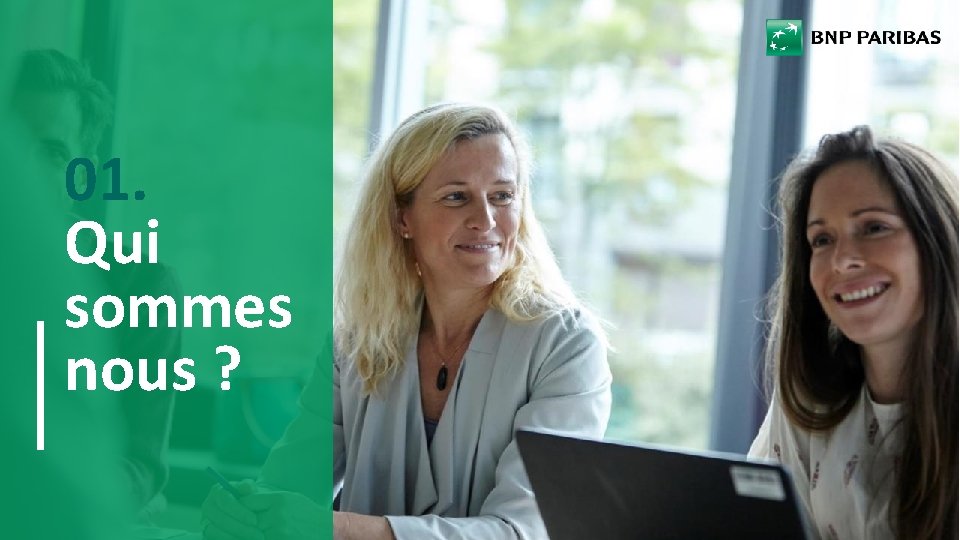 01. Qui sommes nous ? PRÉSENTATION DU GROUPE BNP PARIBAS 3 