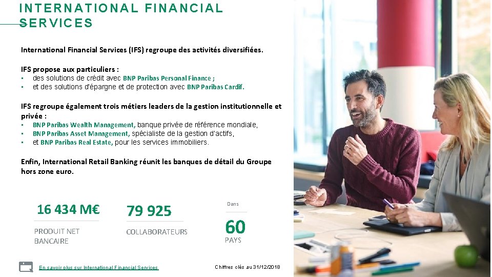 INTERNATIONAL FINANCIAL SERVICES International Financial Services (IFS) regroupe des activités diversifiées. IFS propose aux