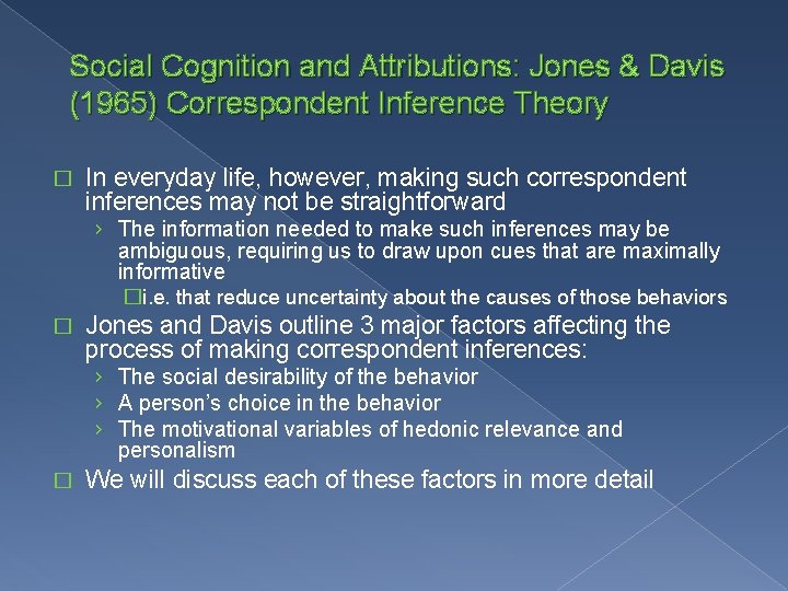 Social Cognition and Attributions: Jones & Davis (1965) Correspondent Inference Theory � In everyday