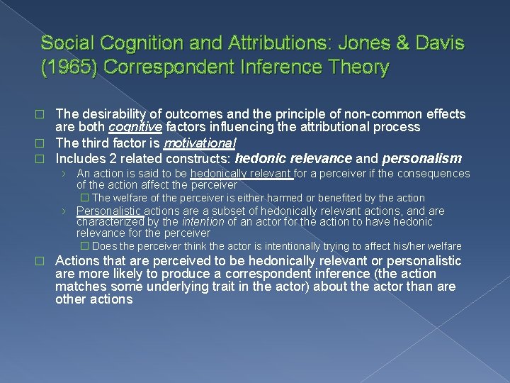 Social Cognition and Attributions: Jones & Davis (1965) Correspondent Inference Theory The desirability of