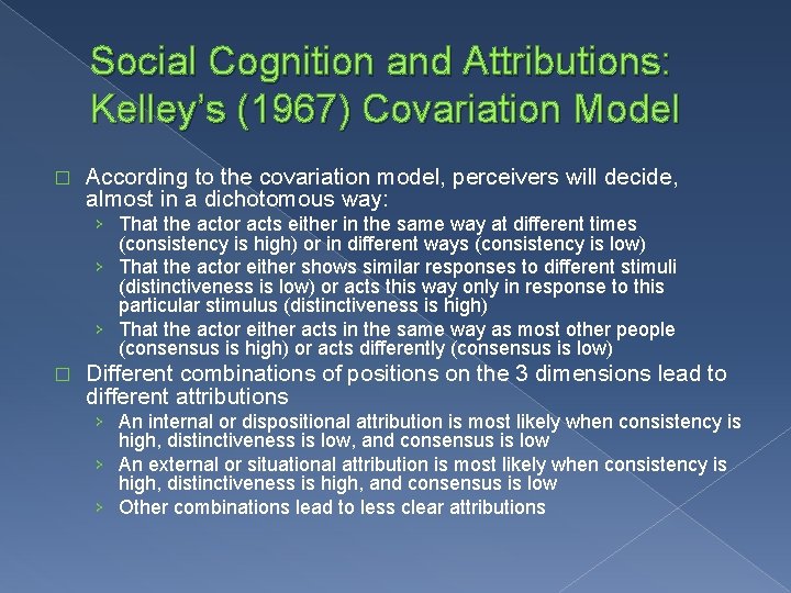 Social Cognition and Attributions: Kelley’s (1967) Covariation Model � According to the covariation model,