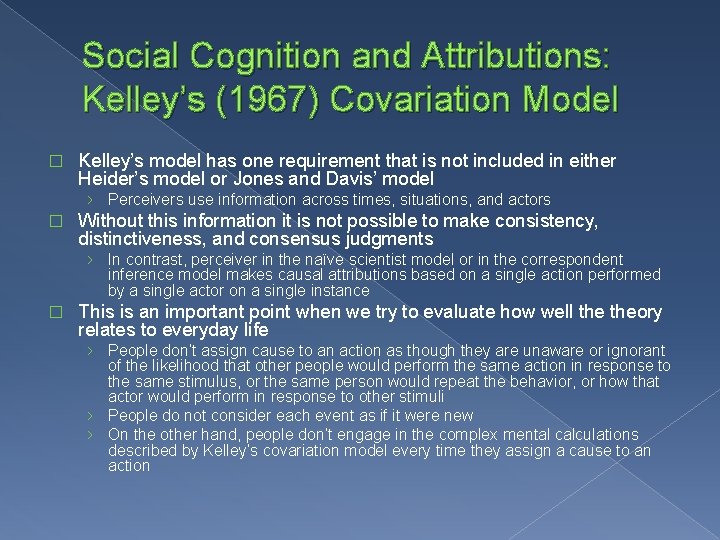 Social Cognition and Attributions: Kelley’s (1967) Covariation Model � Kelley’s model has one requirement