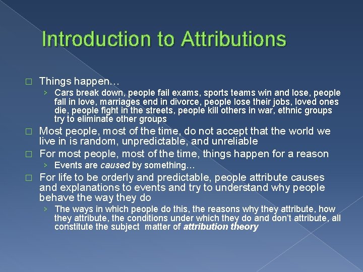 Introduction to Attributions � Things happen… › Cars break down, people fail exams, sports