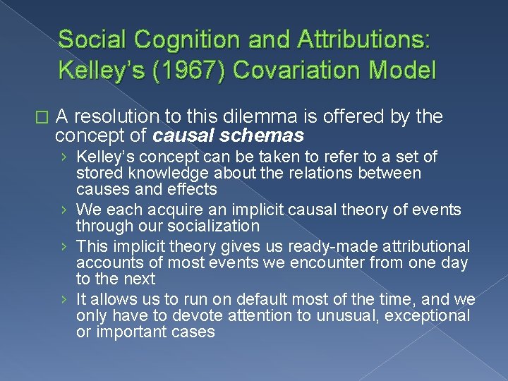 Social Cognition and Attributions: Kelley’s (1967) Covariation Model � A resolution to this dilemma