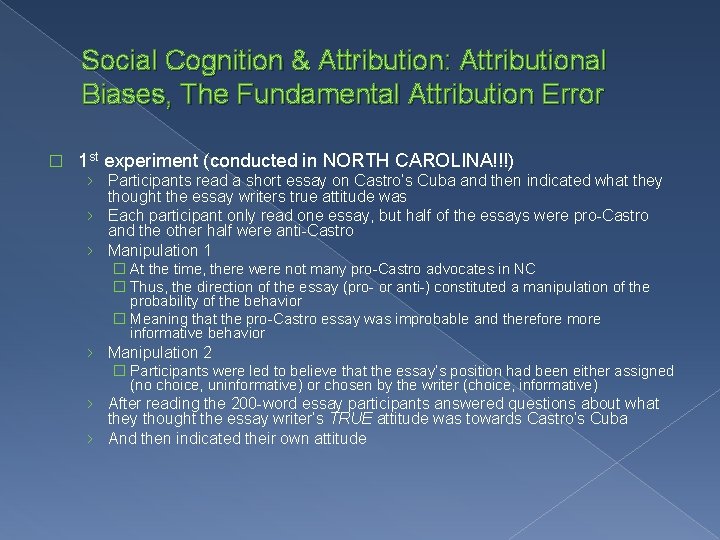 Social Cognition & Attribution: Attributional Biases, The Fundamental Attribution Error � 1 st experiment