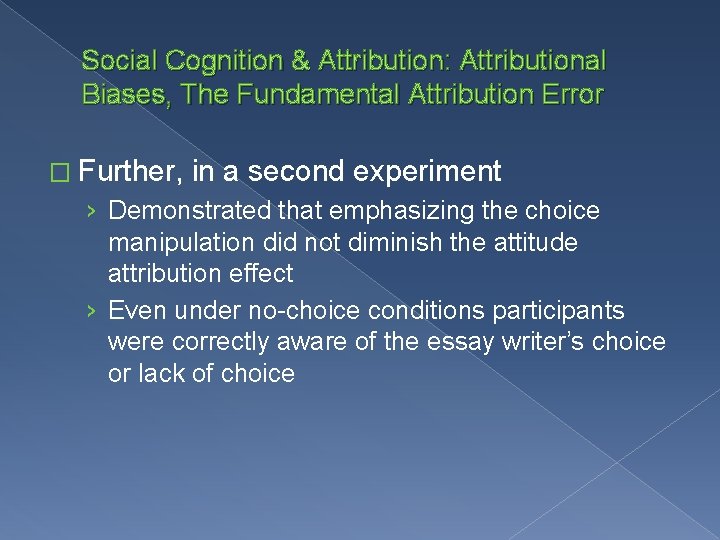 Social Cognition & Attribution: Attributional Biases, The Fundamental Attribution Error � Further, in a