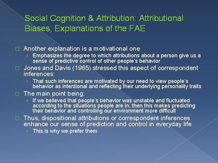 Social Cognition & Attribution: Attributional Biases, Explanations of the FAE � Another explanation is