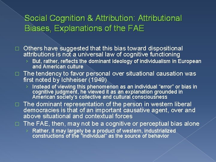 Social Cognition & Attribution: Attributional Biases, Explanations of the FAE � Others have suggested