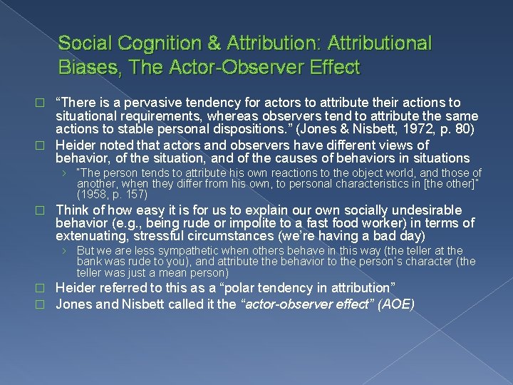 Social Cognition & Attribution: Attributional Biases, The Actor-Observer Effect “There is a pervasive tendency