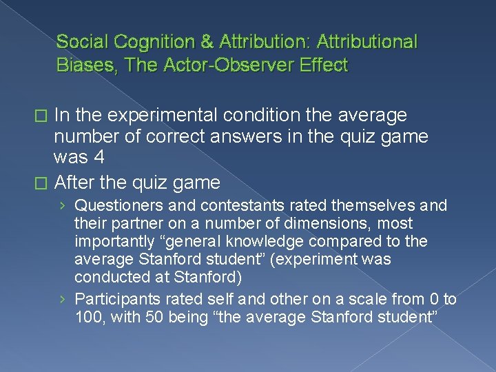 Social Cognition & Attribution: Attributional Biases, The Actor-Observer Effect In the experimental condition the