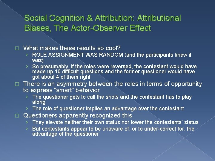 Social Cognition & Attribution: Attributional Biases, The Actor-Observer Effect � What makes these results