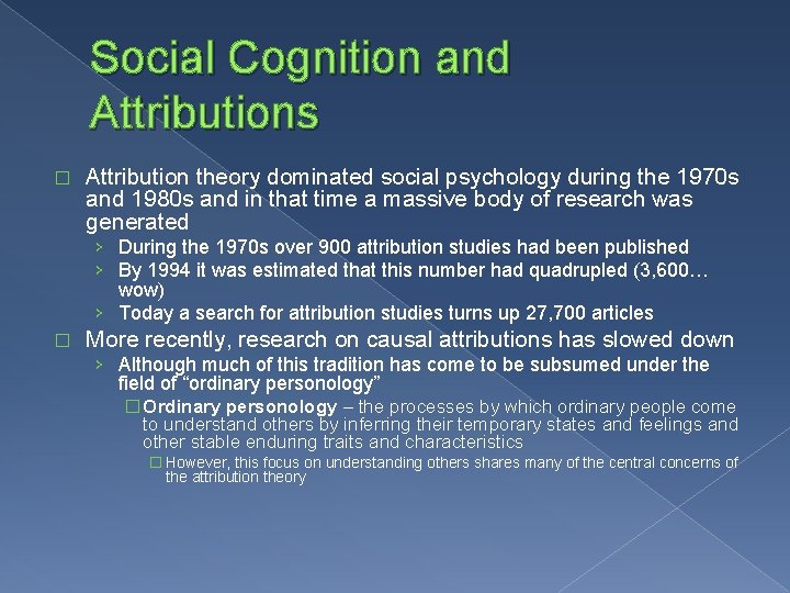 Social Cognition and Attributions � Attribution theory dominated social psychology during the 1970 s