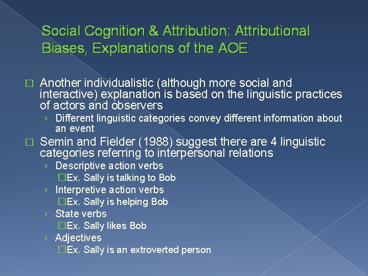 Social Cognition & Attribution: Attributional Biases, Explanations of the AOE � Another individualistic (although