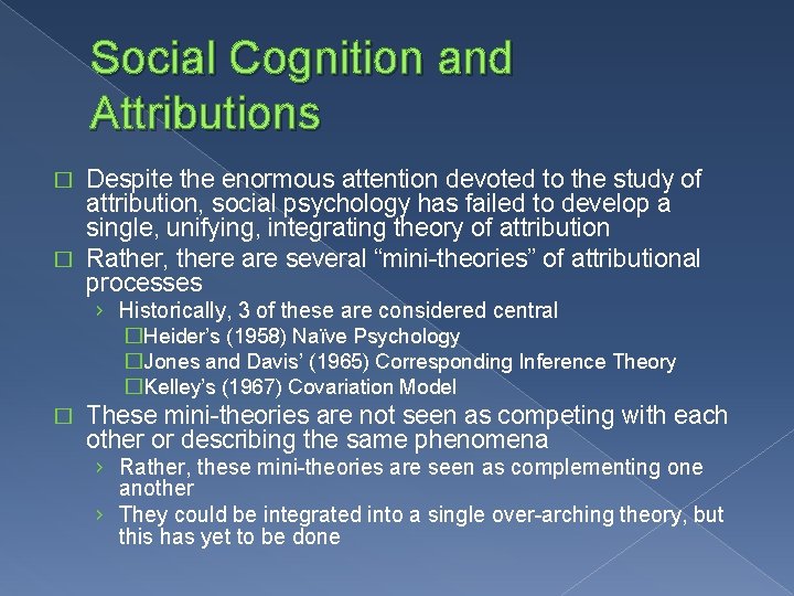 Social Cognition and Attributions Despite the enormous attention devoted to the study of attribution,