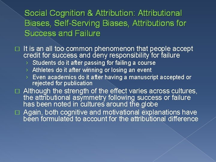 Social Cognition & Attribution: Attributional Biases, Self-Serving Biases, Attributions for Success and Failure �