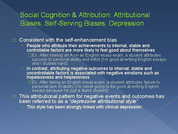 Social Cognition & Attribution: Attributional Biases, Self-Serving Biases, Depression � Consistent with the self-enhancement